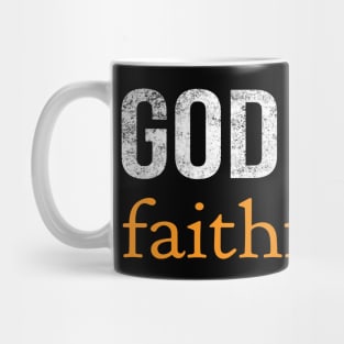 God Is Faithful Cool Motivational Christian Mug